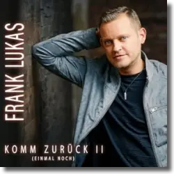 Cover: Frank Lukas - Komm zurück II (Einmal noch)