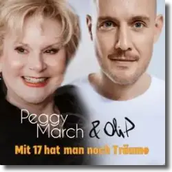 Cover: Peggy March & Oli.P - Mit 17 hat man noch Träume
