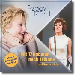 Cover: Peggy March - Mit 17 hat man noch Träume (Jubiläums Edition)