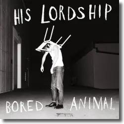 Cover: His Lordship - Bored Animal