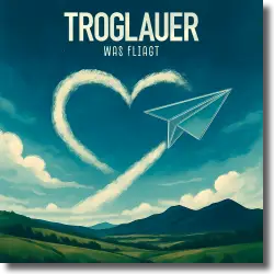 Cover: Troglauer - Was fliagt