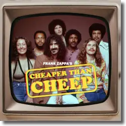 Cover: Frank Zappa - Cheaper Than Cheep: The Soundtrack (Live)