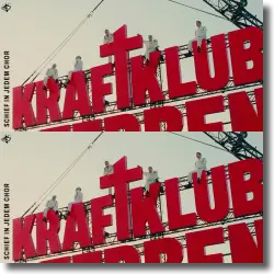 Cover: Kraftklub - Schief in jedem Chor