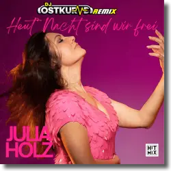 Cover: Julia Holz - Heut Nacht sind wir frei (DJ Ostkurve Remix)