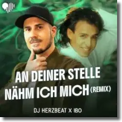 Cover: DJ Herzbeat & IBO - An deiner Stelle nähm ich mich (Remix)