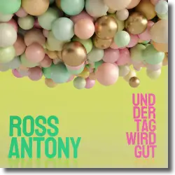 Cover: Ross Antony - Und der Tag wird gut