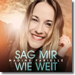 Cover: Nadine Fabielle - Sag mir wie weit
