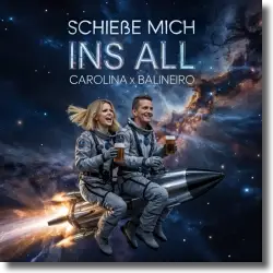 Cover: Carolina & Balineiro - Schieße mich ins All
