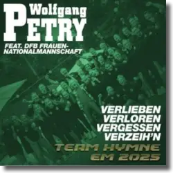 Cover: Wolfgang Petry feat. DFB Frauen-Nationalmannschaft - Verlieben, verloren, vergessen, verzeih’n (Team Hymne EM 2025)