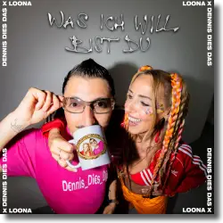 Cover: Dennis Dies Das x Loona - Was ich will bist du (Ohne Dich)