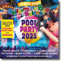 Cover: Various Artists - Ballermann 6 Balneario präsentiert: Die Pool Party 2025