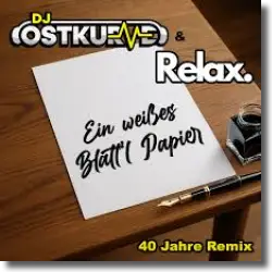 Cover: DJ Ostkurve & Relax - Ein weißes Blatt'l Papier (40 Jahre Remix)
