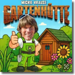 Cover: Mickie Krause - Gartenhütte