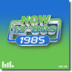 Cover: Various Artists - NOW 12” 80s: 1985 – Part One