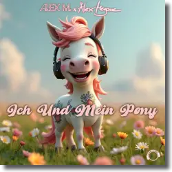 Cover: Alex M. x Alex Megane - Ich und mein Pony
