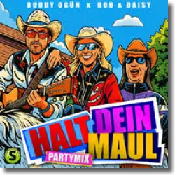 Cover: Buddy Ogün x Bob & Daisy x Evelyn Weigert x Tom Beck - Halt Dein Maul (Partymix)