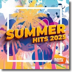 Cover: Various Artists - Radio Italia Summer Hits 2025