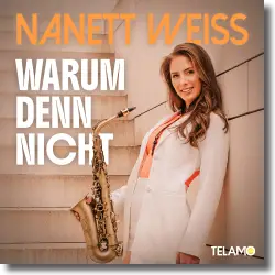 Cover: Nanett Weiss - Warum denn nicht