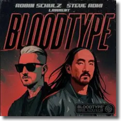 Cover: Robin Schulz, Steve Aoki & LAWRENT - Bloodtype