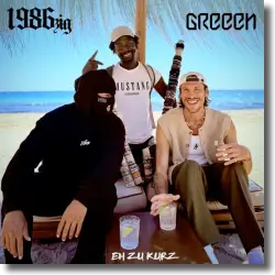 Cover: 1986zig & GReeeN - Eh zu kurz