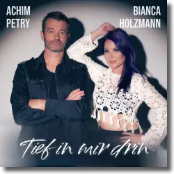 Cover: Achim Petry & Bianca Holzmann - Tief in mir drin