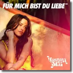 Cover: Vanessa Mai - Für mich bist du Liebe