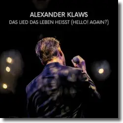 Cover: Alexander Klaws - Das Lied das Leben heißt (Hello! Again?)