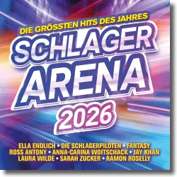 Cover: Various Artists - Schlager Arena 2026 - die Größten Hits des Jahres