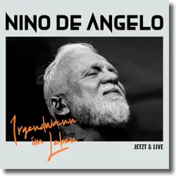 Cover: Nino de Angelo - Irgendwann im Leben = Jetzt & Live
