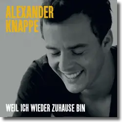 Cover: Alexander Knappe - Weil ich wieder zu Hause bin