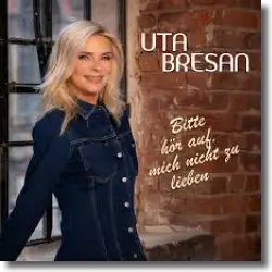Cover: Uta Bresan - Bitte hör auf, mich nicht zu lieben
