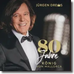 Cover: Jürgen Drews - 80 Jahre König von Mallorca