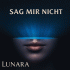 Cover: Lunara - Sag mir nicht