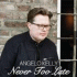 Cover: Angelo Kelly - Never Too Late