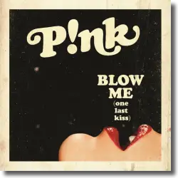 Cover: P!nk - Blow Me (One Last Kiss)