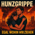 Cover: Hunzgrippe - Egal wohin wir ziehen