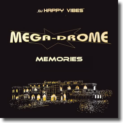 Cover: DJ Happy Vibes - Mega-Drome Memories