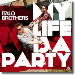 Cover: ItaloBrothers - My Life Is A Party