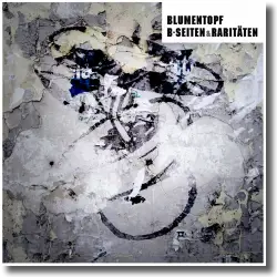 Cover: Blumentopf - B-Seiten & Raritäten