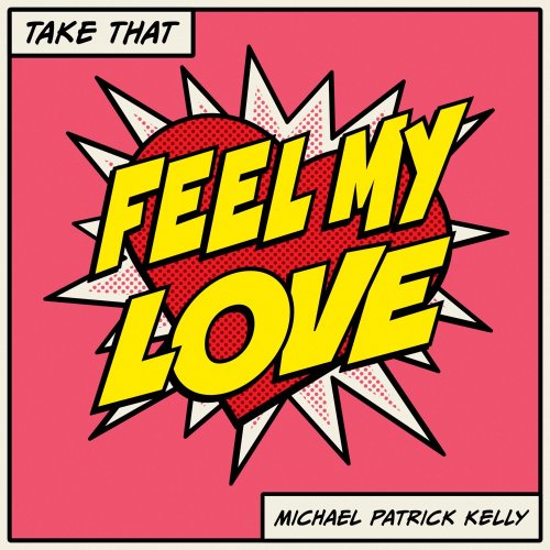 Take That & Michael Patrick Kelly