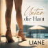 Cover: Liane - Unter die Haut