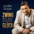 Cover: Andre Busse - Zwing mich doch zu meinem Glück