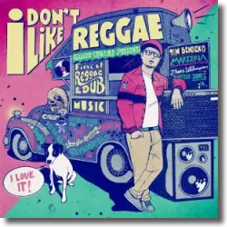 Cover: Various Artists - I Don't Like Reggae