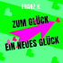 Cover: FRANZ K. - Zum Glück ein neues Glück