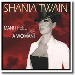 Cover: Shania Twain - Man! I Feel Like A Woman!