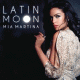 Mia Martina – Latin Moon