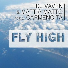 DJ Vaven & Mattia Matto feat. Carmencita – Fly High
