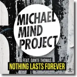 Cover: Michael Mind Project feat. Dante Thomas - Nothing Lasts Forever