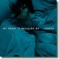 Cover: Loreen - My Heart Is Refusing Me