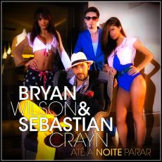 Bryan Wilson & Sebastian Crayn – Ate a Noite Parar